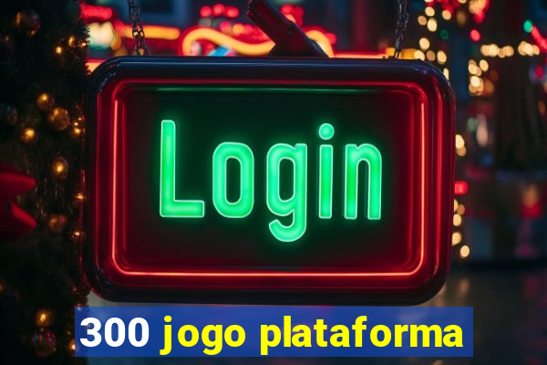 300 jogo plataforma